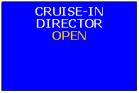 Text Box: CRUISE-IN DIRECTOROPEN